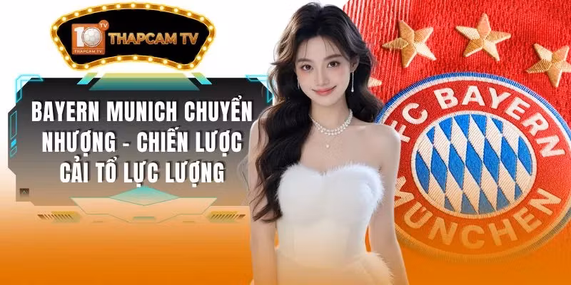 Bayern Munich Chuyển Nhượng
