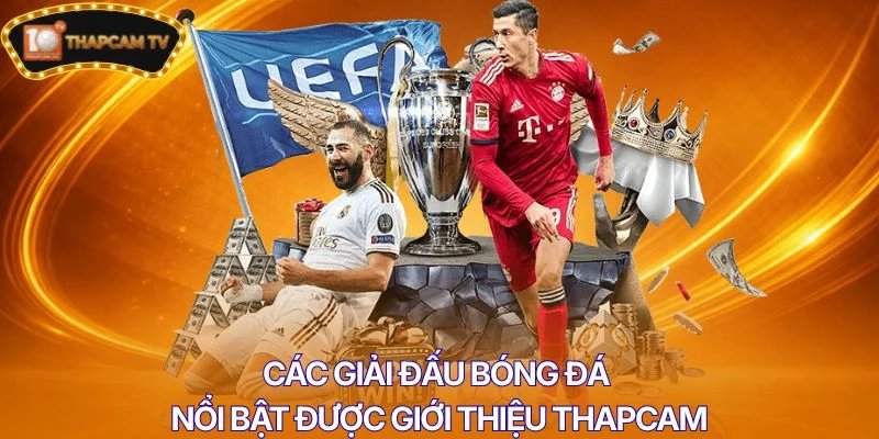 Các giải đấu bóng đá nổi bật được giới thiệu Thapcam