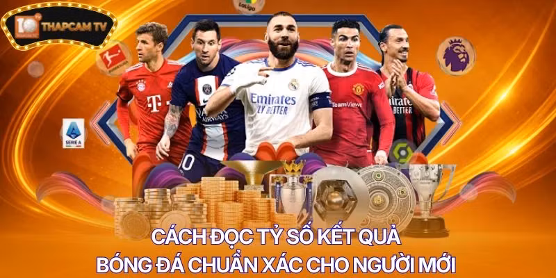 Cách đọc tỷ số kết quả bóng đá chuẩn xác cho người mới