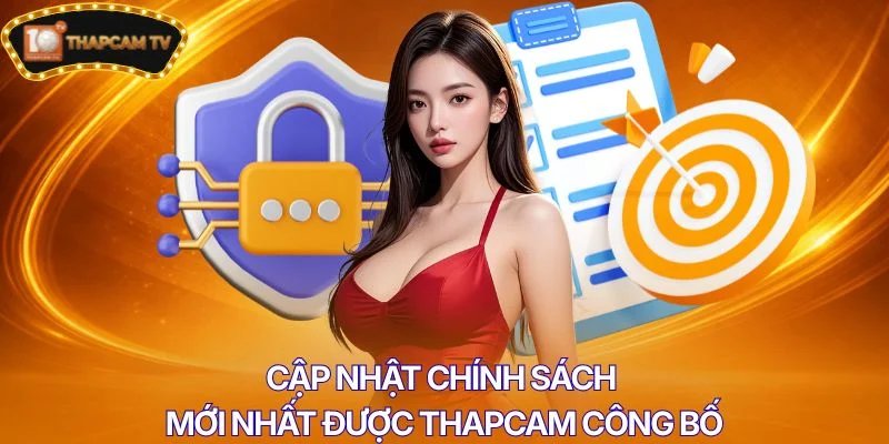 Cập nhật chính sách mới nhất được Thapcam công bố
