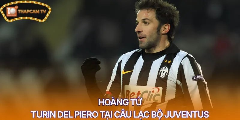 Hoàng tử Turin Del Piero tại câu lạc bộ Juventus