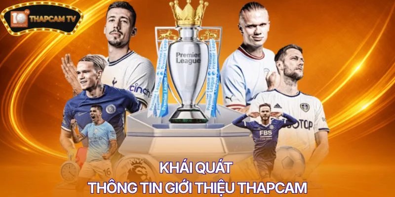 Khái quát thông tin giới thiệu Thapcam