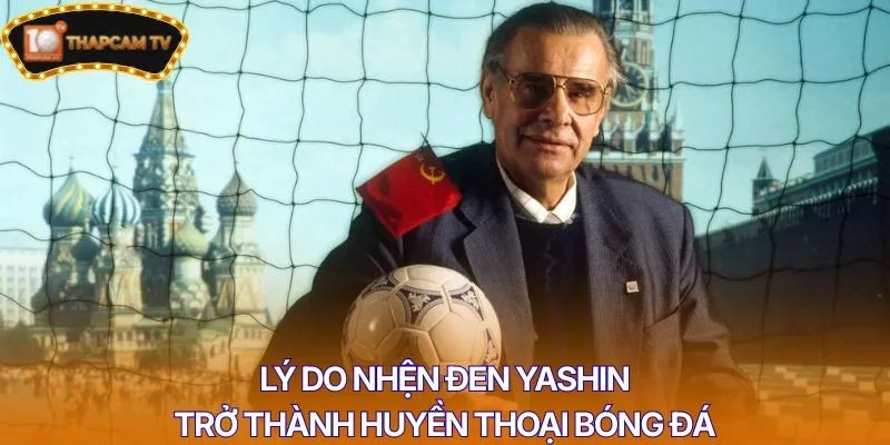 Lý do nhện đen Yashin trở thành huyền thoại bóng đá