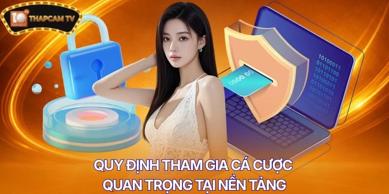 Quy định tham gia cá cược quan trọng tại nền tảng