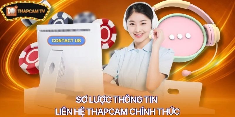 Sơ lược thông tin liên hệ Thapcam chính thức