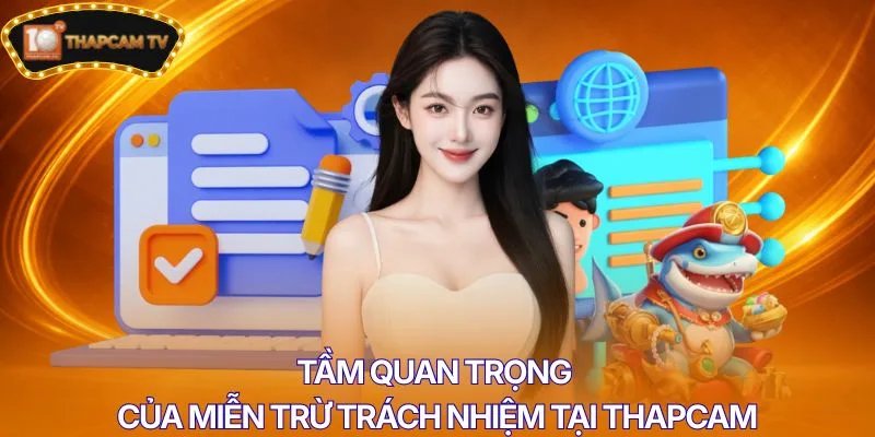 Tầm quan trọng của miễn trừ trách nhiệm tại Thapcam