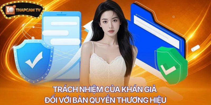 Trách nhiệm của khán giả đối với bản quyền thương hiệu