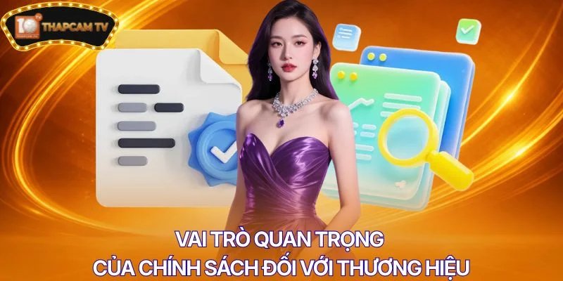 Vai trò quan trọng của chính sách đối với thương hiệu